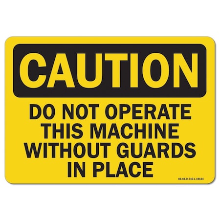 OSHA Caution Decal, Do Not Operate This Machine W/O Guards In Place, 18in X 12in Decal